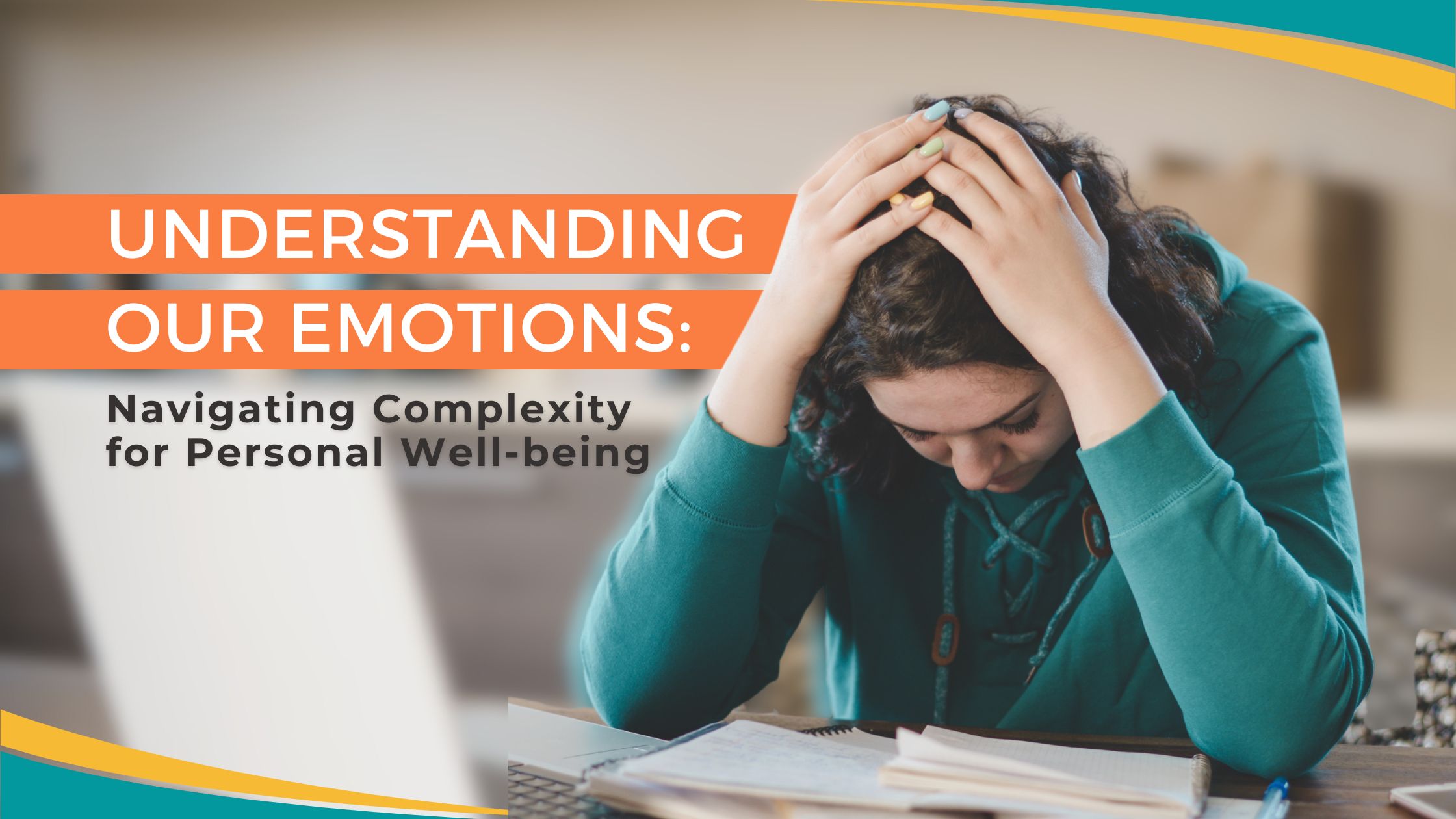 Understanding Our Emotions: Navigating Complexity for Personal Wellbeing